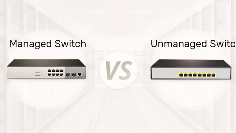 What Is The Difference Between Managed and Unmanaged Switches? What Is The Difference Between Managed and Unmanaged Switches?