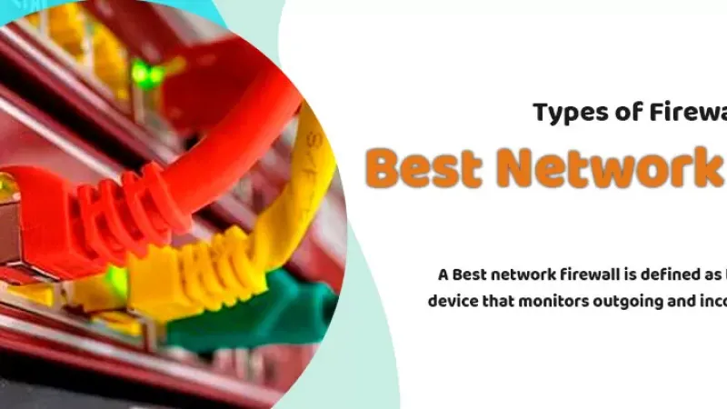 Best Network Firewall | Types of Firewall | Buying Guide Best Network Firewall | Types of Firewall | Buying Guide