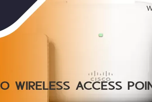 Cisco Wireless Access Point | Cisco Access Point | Pros of Cisco Wireless Access Points